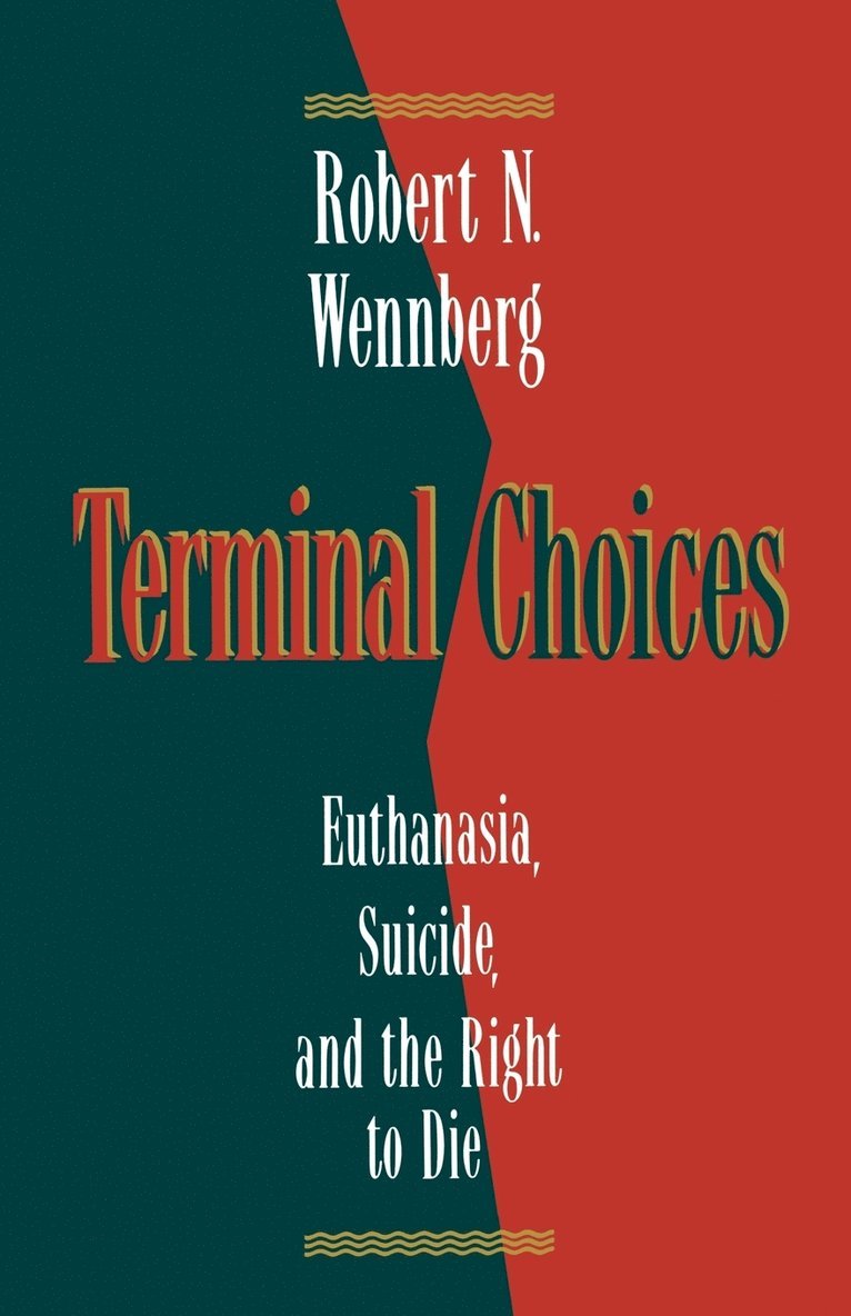 Robert N. Wennberg, Robert N Wennberg - Terminal Choices: Euthanasia, Suicide, and the Right to Die, Häftad