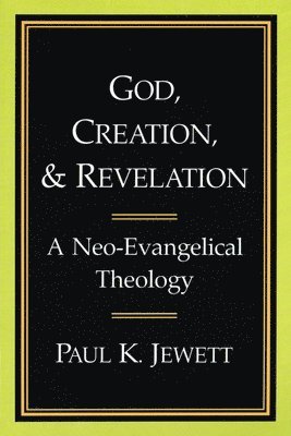 Paul King Jewett - God, Creation and Revelation, Häftad