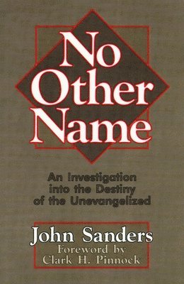 bokomslag No Other Name: An Investigation Into the Destiny of the Unevangelized