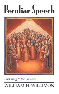 bokomslag Peculiar Speech: Preaching to the Baptized