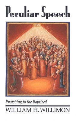 bokomslag Peculiar Speech: Preaching to the Baptized