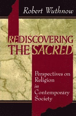 Robert Wuthnow - Rediscovering the Sacred, Häftad