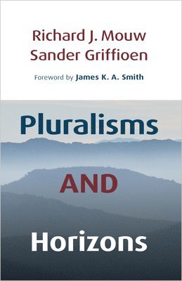 bokomslag Pluralisms and Horizons: An Essay in Christian Public Philosophy