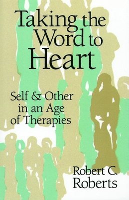 Robert C. Roberts - Taking the Word to Heart, Häftad
