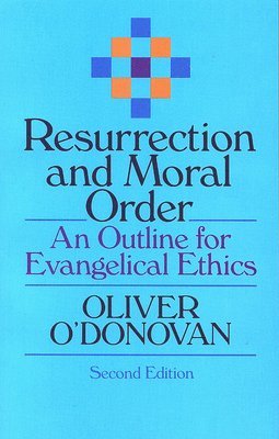 Oliver O'Donovan - Resurrection and Moral Order, Häftad