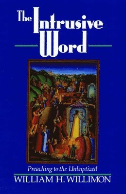 William H. Willimon - Intrusive Word, Häftad