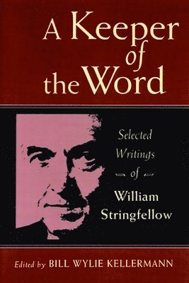 William Stringfellow, Bill Wylie Kellermann - Keeper of the Word: Selected Writings of William Stringfellow, Häftad