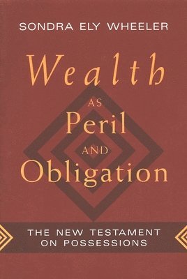 Wealth as Peril and Obligation 1