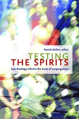 Patrick, Keifert, Patrick R. Keifert, Patrick Keifert - Testing the Spirits, Häftad