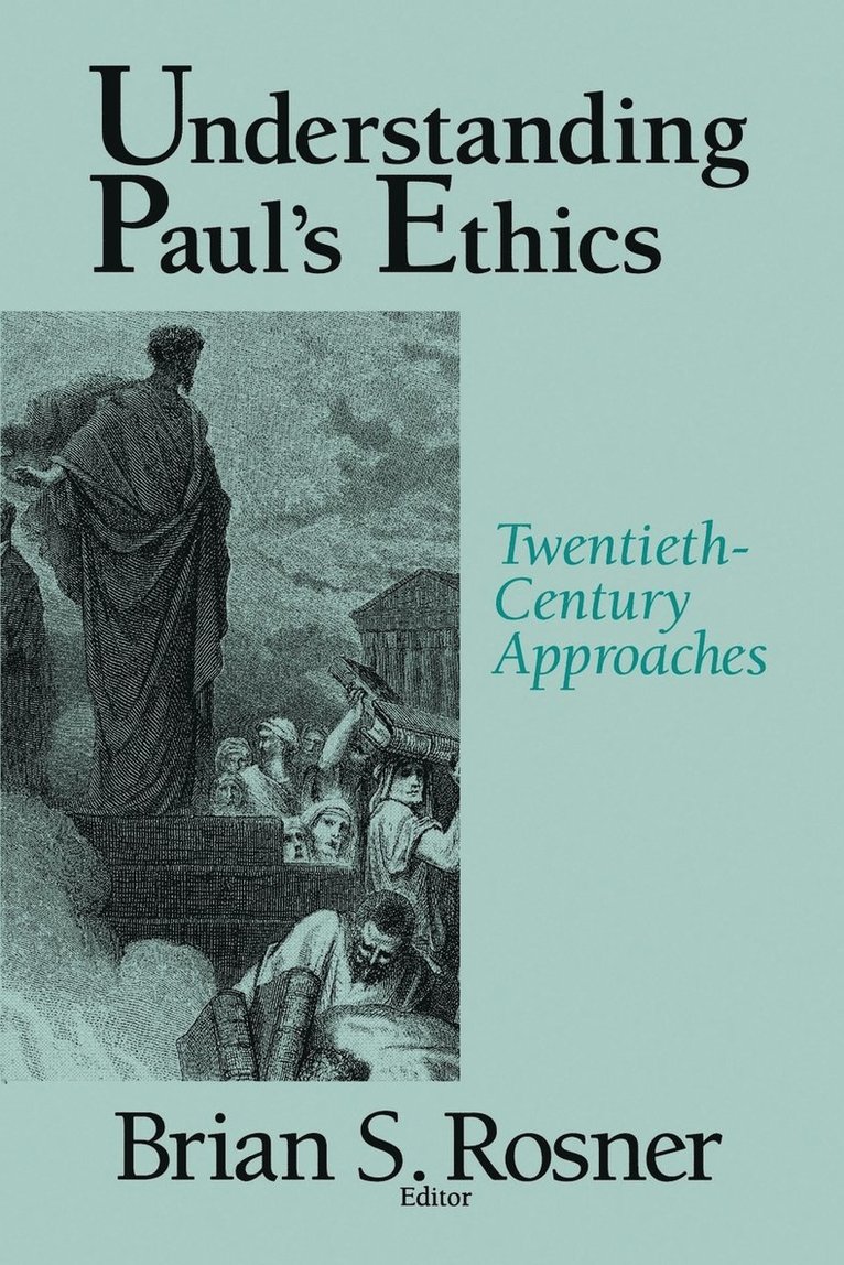Understanding Paul's Ethics: Twentieth Century Approaches