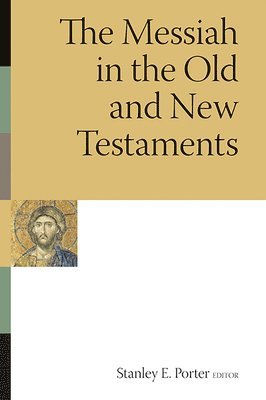 Stanley E. Porter, Stanley E. Porter - The Messiah in the Old and New Testaments, Häftad