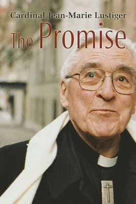 Cardinal Jean-Marie Lustiger - The Promise, Häftad