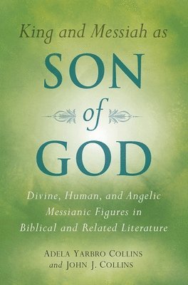Adela Yarbro Collins, John J. Collins - King and Messiah as Son of God, Häftad