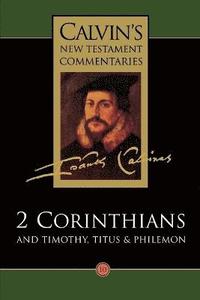 bokomslag Calvin's New Testament Commentaries: Vol 10 The Second Epistle of Paul the Apostle to the Corinthians and the Epistles to Timothy, Titus, and Philemon