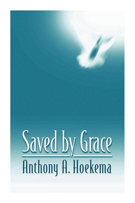 Anthony A. Hoekema, Anthony A Hoekema - Saved by Grace, Häftad
