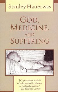 bokomslag God, Medicine, and Suffering