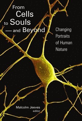 bokomslag From Cells to Souls--And Beyond: Changing Portraits of Human Nature