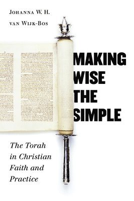 Johanna W. H. Van Wijk-Bos - Making Wise the Simple, Häftad