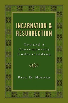 Paul D. Molnar - Incarnation and Resurrection, Häftad