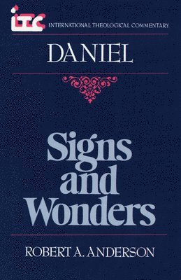 Signs and Wonders: A Commentary on the Book of Daniel 1