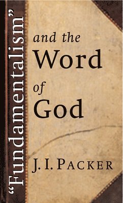 bokomslag Fundamentalism and the Word of God