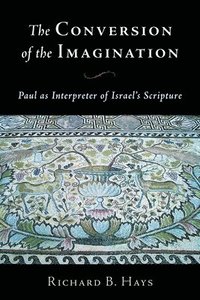 bokomslag Conversion of the Imagination: Paul as Interpreter of Israel's Scripture