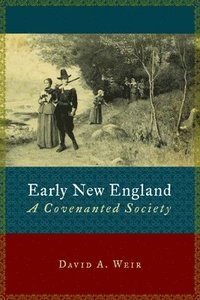 bokomslag Early New England: A Covenanted Society