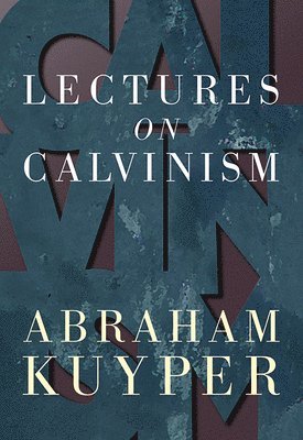 Lectures in Calvinism 1