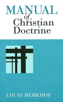 Louis Berkhof - Manual of Christian Doctrine, Häftad