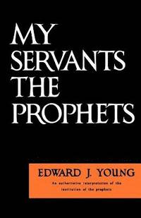 bokomslag My Servants the Prophets