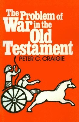 Peter C. Craigie - The Problem of War in the Old Testament, Häftad