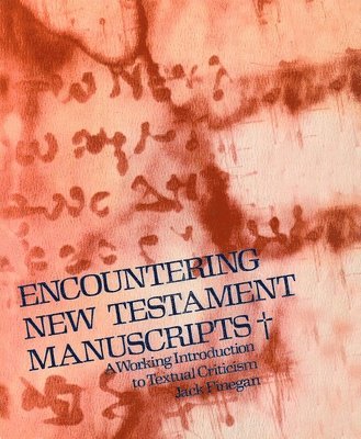Jack Finegan - Encountering New Testament Manuscripts, Häftad