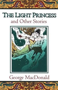 bokomslag The Light Princess and Other Stories