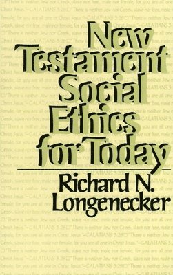 Richard N. Longenecker - New Testament Social Ethics for Today, Häftad