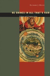 bokomslag He Shines in All That's Fair: Culture and Common Grace