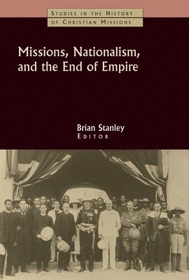 Brian Stanley, Alaine M. Low, Brian Stanley - Missions, Nationalism and the End of Empire, Häftad