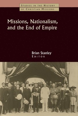 Missions, Nationalism, and the End of Empire 1