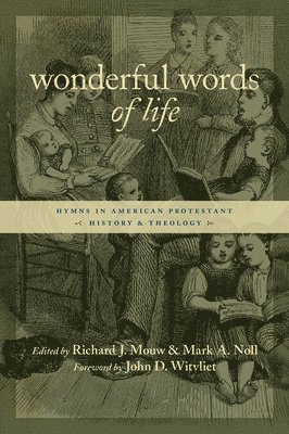bokomslag Wonderful Words of Life: Hymns in American Protestant History and Theology