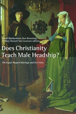 David Blankenhorn, David Blankenhorn, Don S. Browning, Mary Stewart Vanleeuwen - Does Christianity Teach Male Headship, Häftad