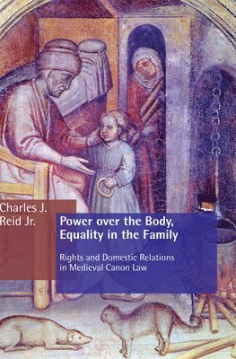 bokomslag Power Over the Body, Equality in the Family NS in Medieval Canon Law