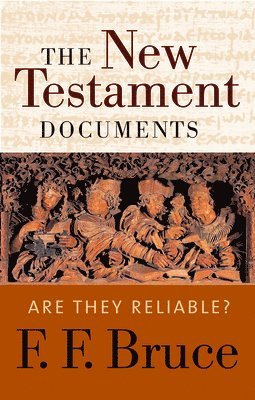 The New Testament Documents: Are They Reliable?