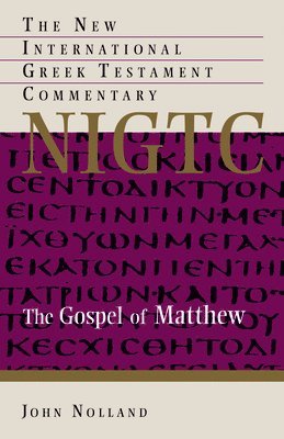 John Nolland - The Gospel of Matthew, Inbunden