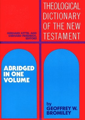 Gerhard Kittel, Gerhard Friedrich, Geoffrey W Bromiley - Theological Dictionary of the New Testament: Abridged in One Volume, Inbunden