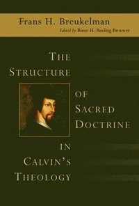 bokomslag The Structure of Sacred Doctrine in Calvin's Theology