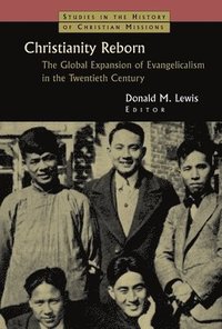 bokomslag Christianity Reborn : The Global Expansion of Evangelicalism in the Twentieth Century