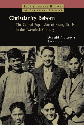 Christianity Reborn : The Global Expansion of Evangelicalism in the Twentieth Century 1