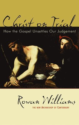 bokomslag Christ on Trial: How the Gospel Unsettles Our Judgement