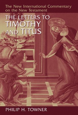 Philip H. Towner, Philip H Towner - The Letters to Timothy and Titus, Inbunden