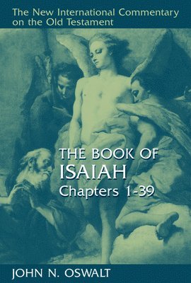 John N. Oswalt - The Book of Isaiah, Chapters 1-39, Inbunden