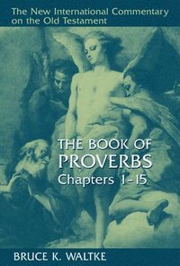 bokomslag The Book of Proverbs: Chapters 1-15